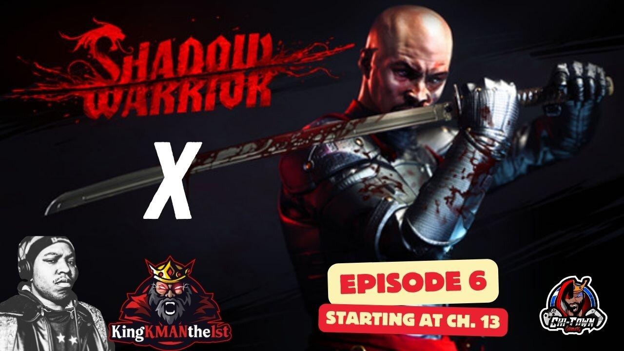 Shadow Warrior Ep. 6 (Starting At Ch. 13) Hosted by KingKMANthe1st