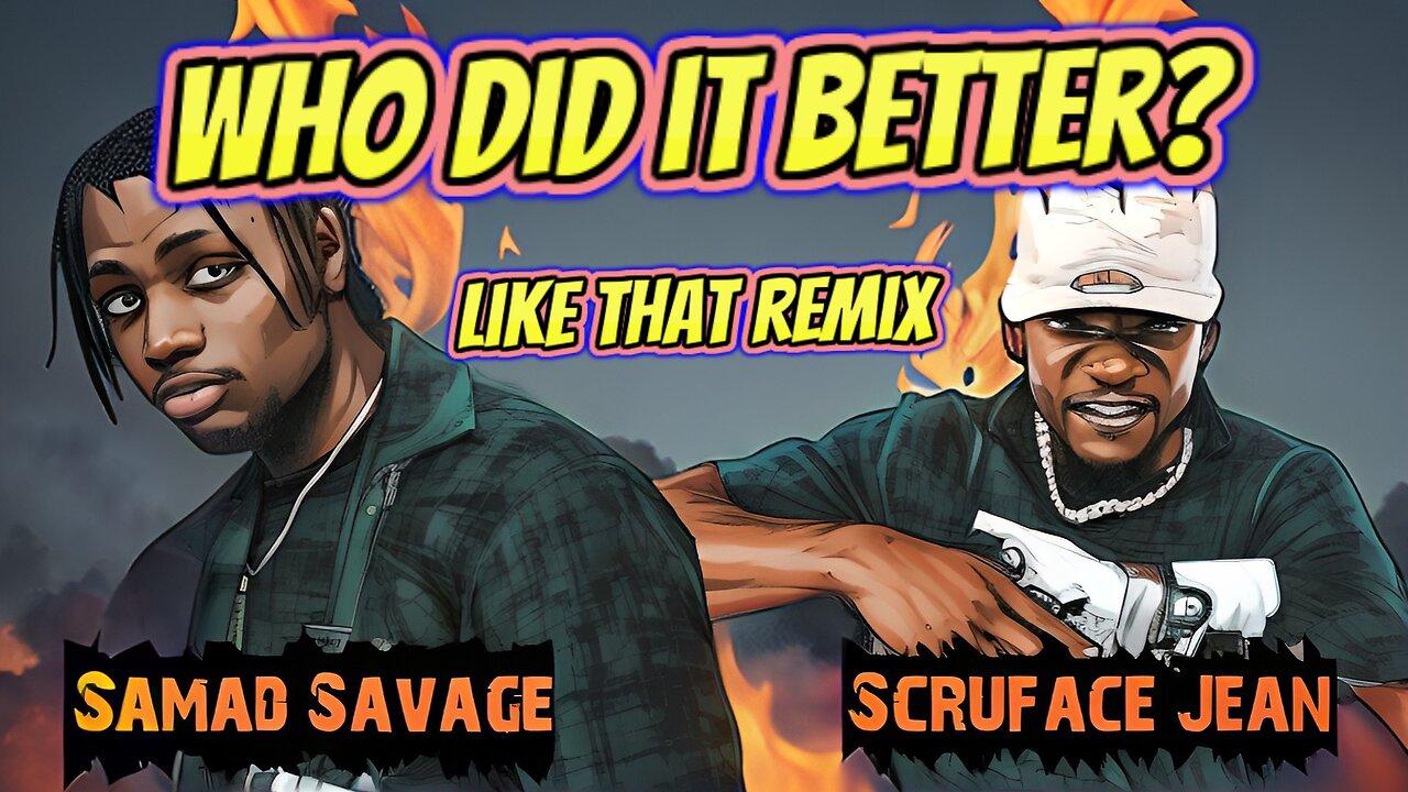 Scru Face Jean Vs Samad Savage | WHO DID IT BETTER ??  “Like that” Remix | reaction