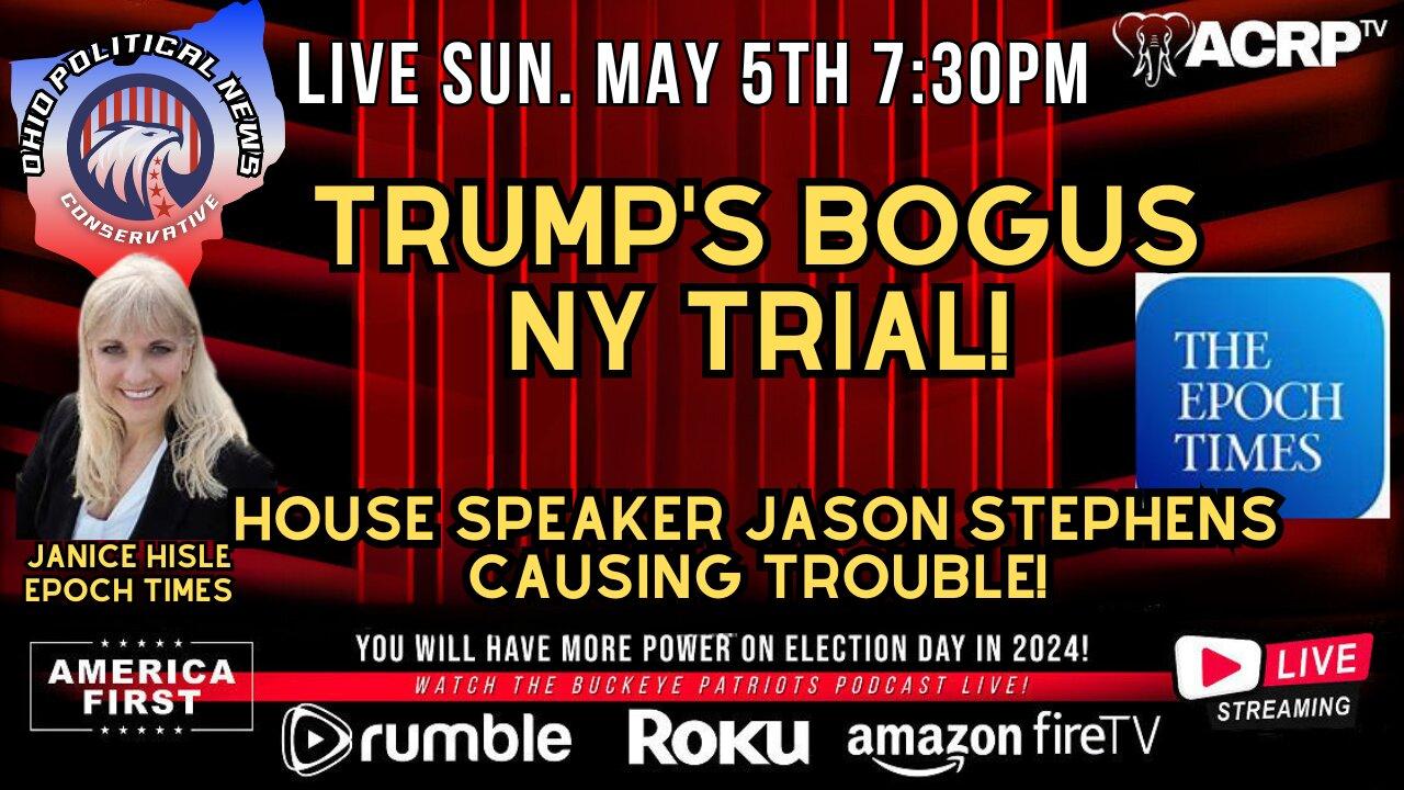 Trump's Bogus NY Trial with Janice Hisle Epoch Times Reporter...PLUS Ohio House Speaker Jason Stephens Causing Trouble!