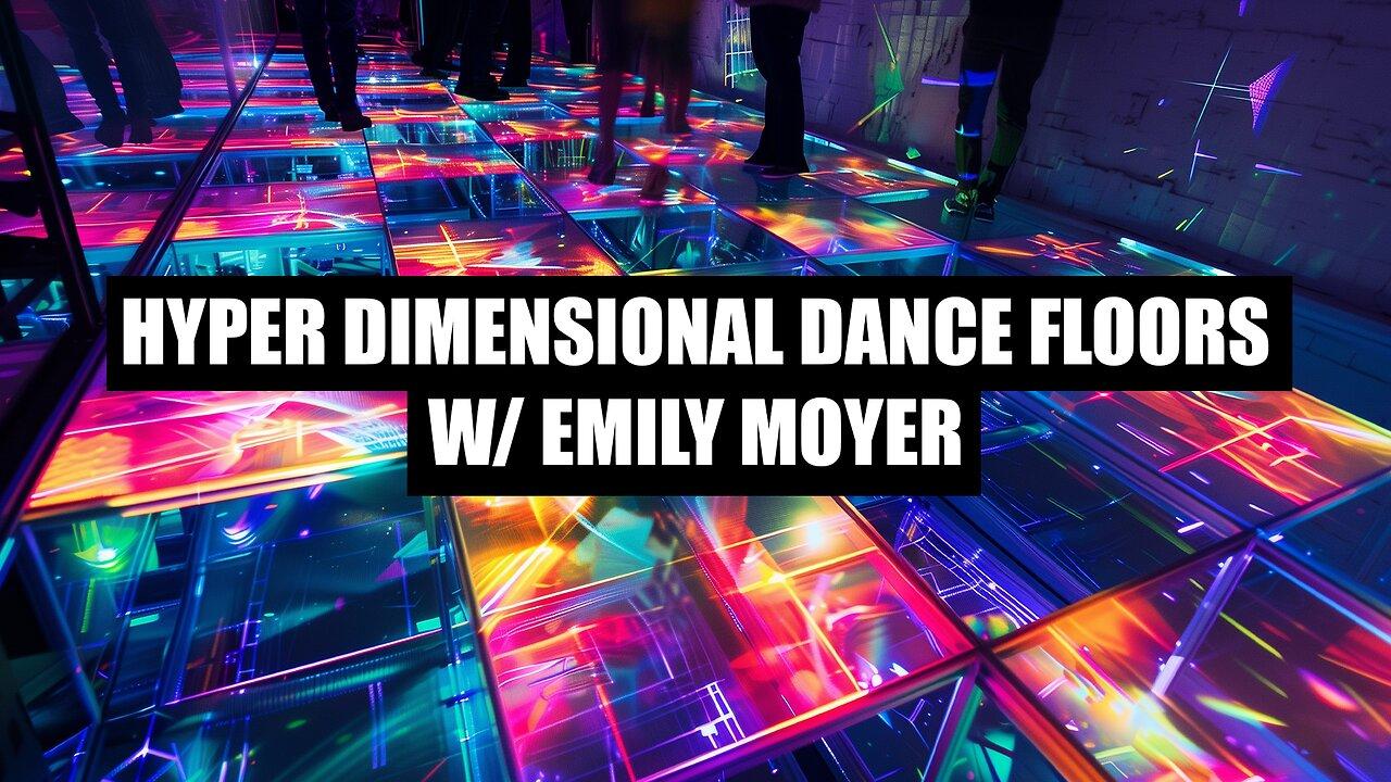 Hyper Dimensional Dance Floors w/ Emily Moyer