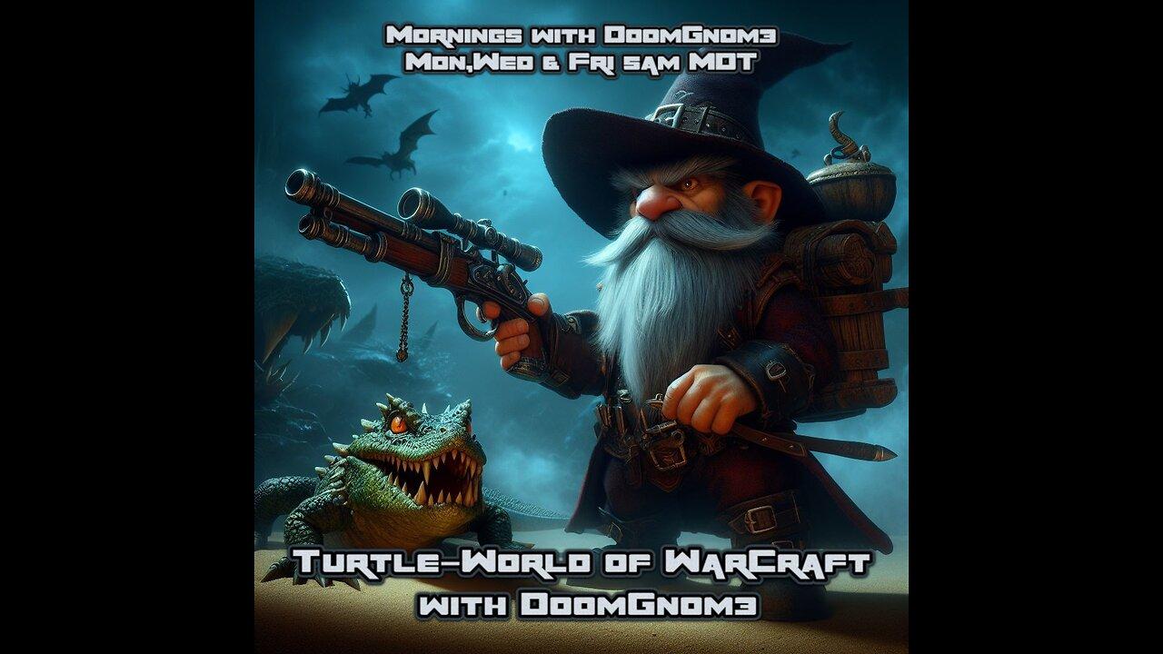 Mornings with DoomGnome: Turtle-World of WarCraft Ep.8 Gnome Culture At It's Finest.