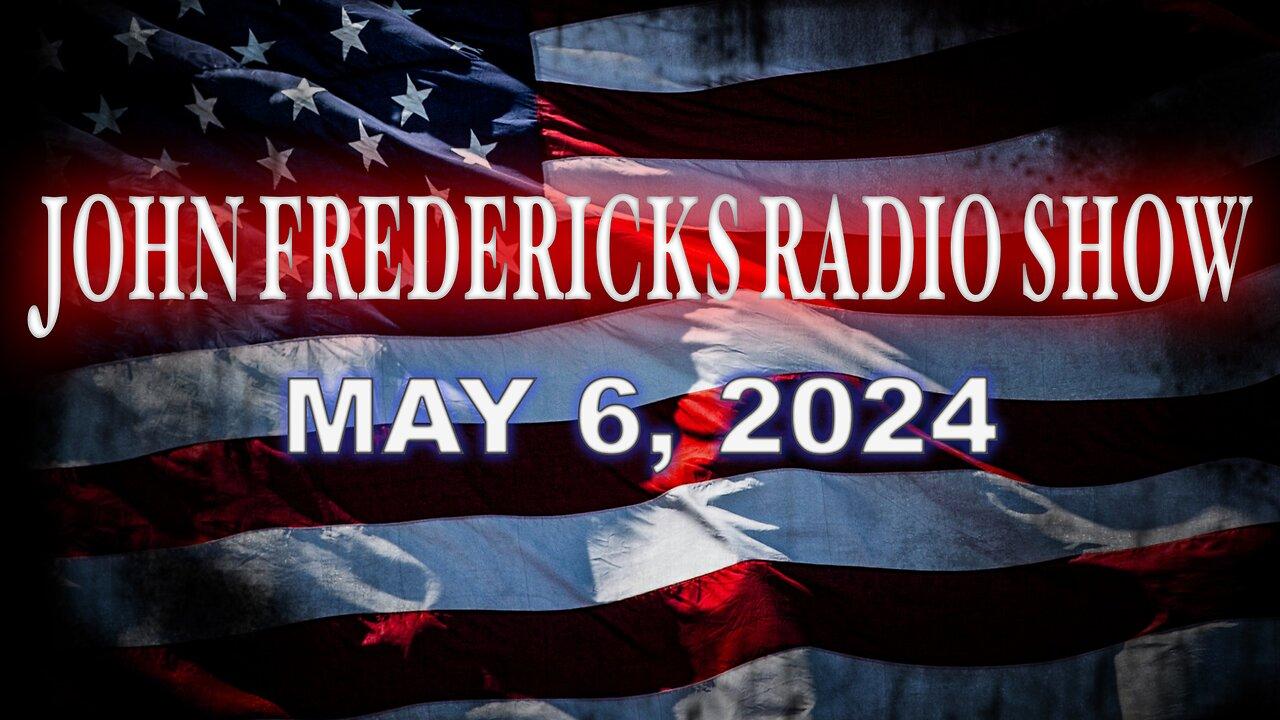The John Fredericks Show [Live Radio & TV Show] May 6, 2024