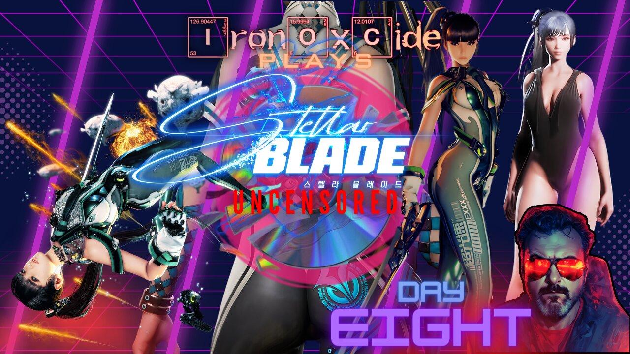 Iron0xcid3 Plays Stellar Blade: Uncensored from Disk: Day 8 #FreeStellarBlade