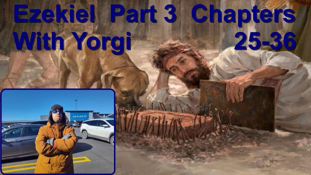ezekiel Part 3 Chapters 25-36 with Yorgi