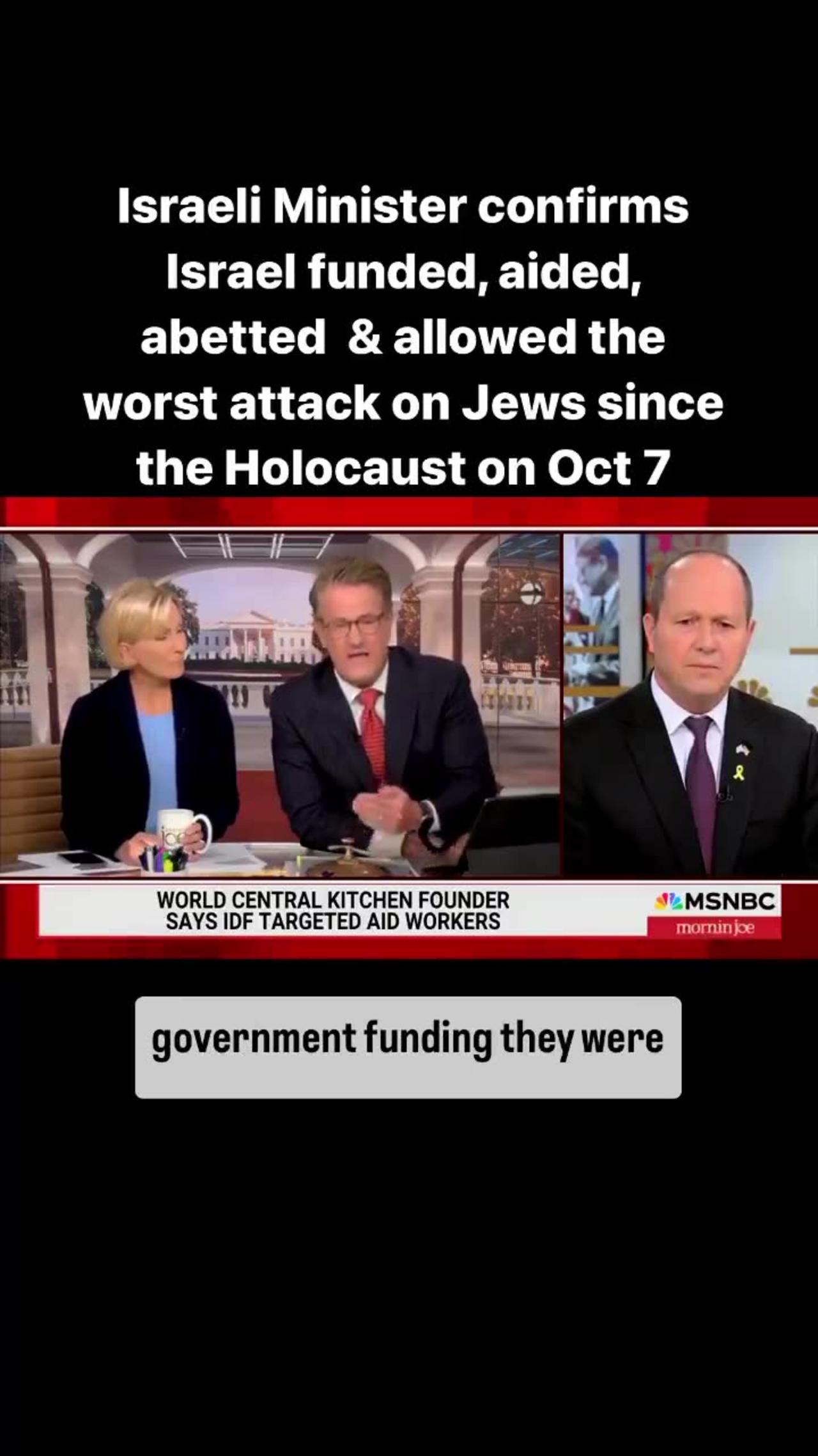 Israeli Minister confirms Israel funded, aided, abetted & allowed the worst attack on Jews since the Holocaust on Oct 7
