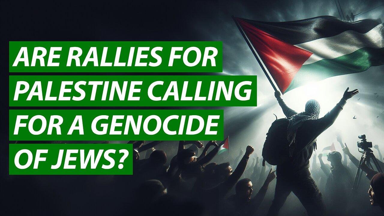 Are Rallies For Palestine Calling For a Genocide of Jews?