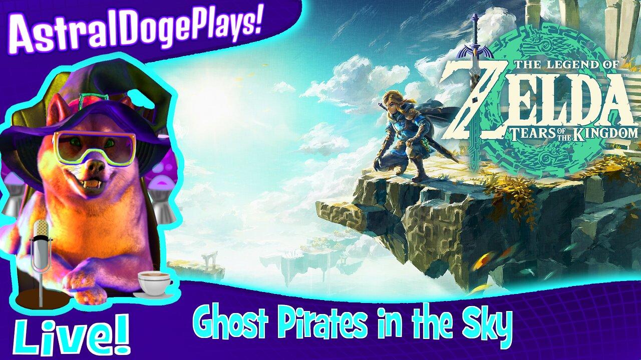 Zelda: Tears of the Kingdom ~ LIVE! - Ghost Pirates in the Sky