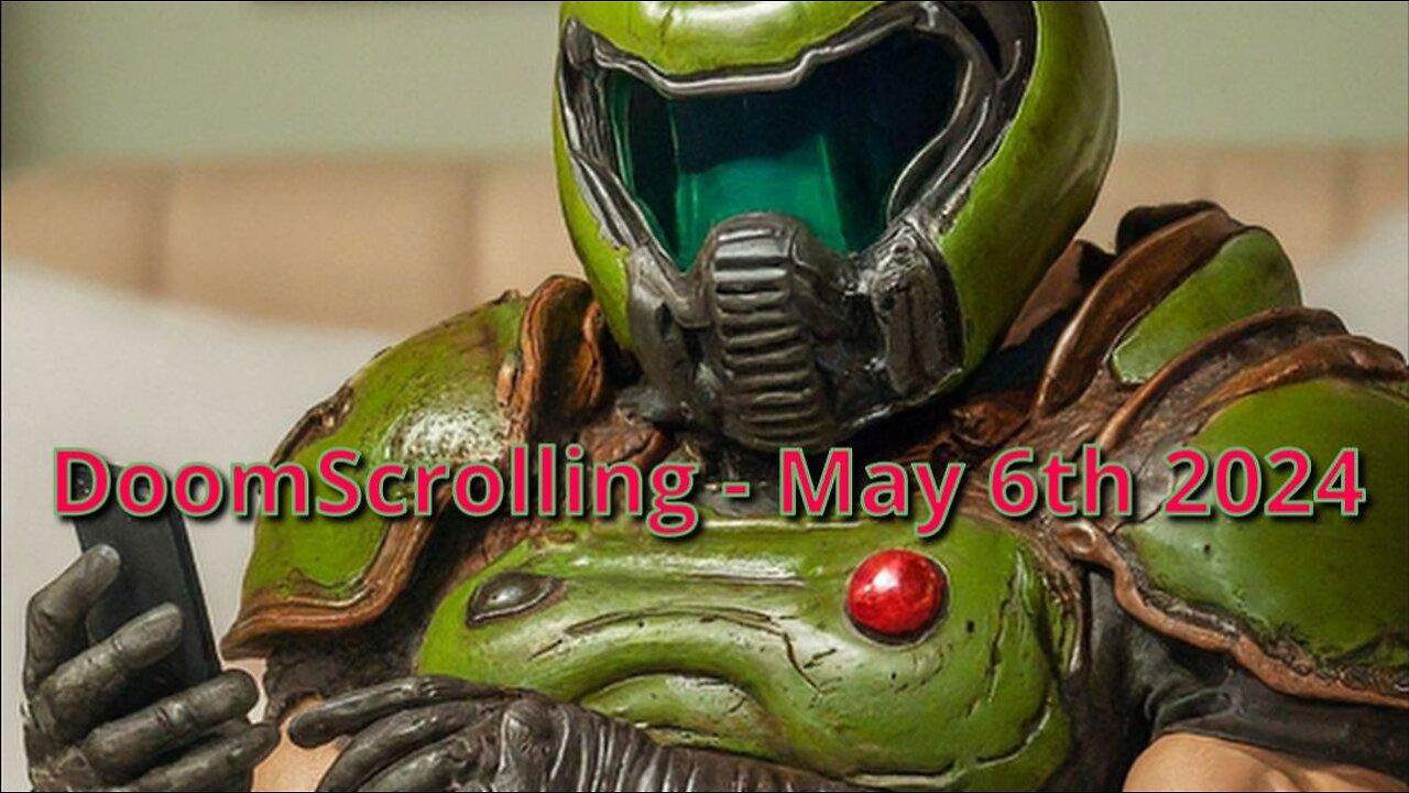 DoomScrolling - News and more - May 6th 2024
