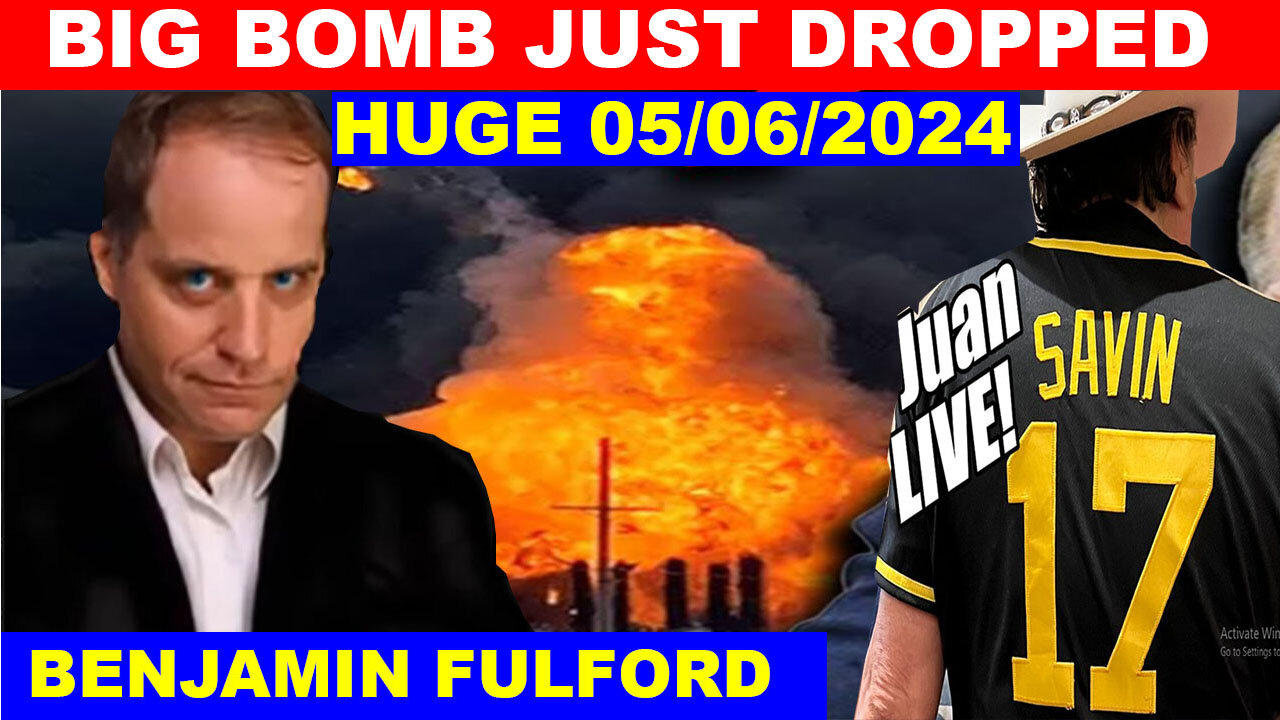 Benjamin Fulford SHOCKING NEWS 05/06/24 💥 TRUMP DROPS THE NEXT BOMB 💥 JUAN O SAVIN