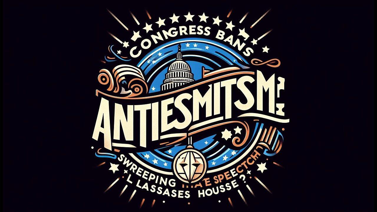 Congress Passes Law Banning Anti-Semitism, Enacting Broad Hate Speech Rules