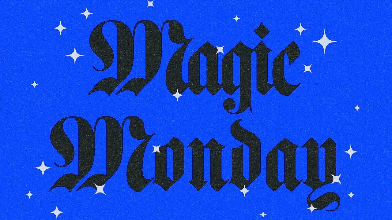 Magic Monday