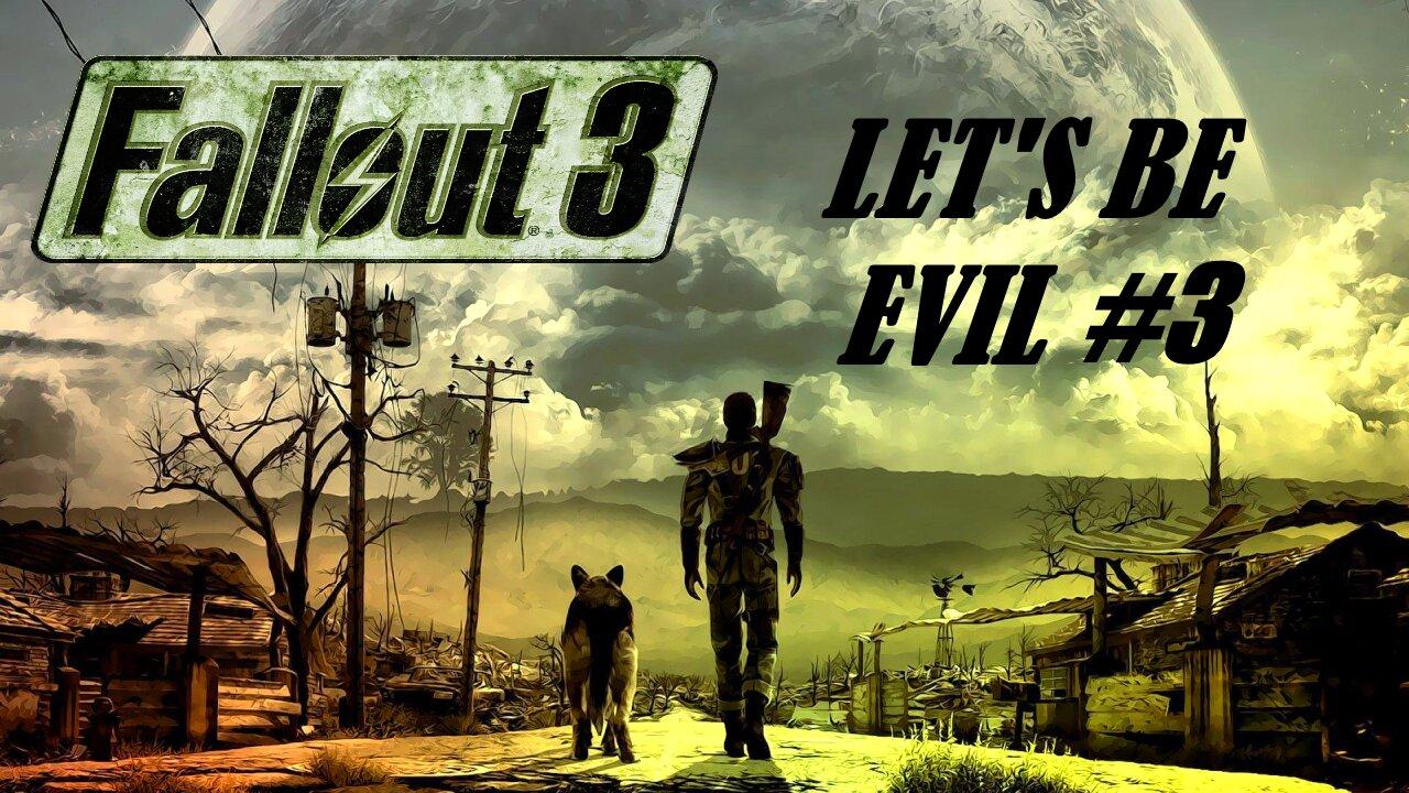 Let's Be EVIL in the Fallout 3 WASTELAND #3 "Massacre At Tranquility Lane"