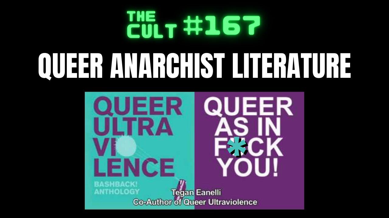 The Cult #167: Queer Ultraviolence - Queer Anarchist literature informing today's woke activists