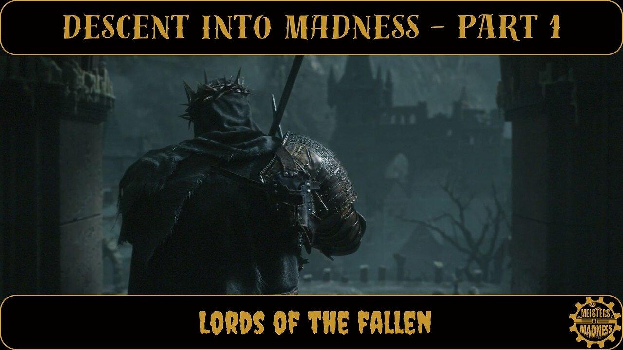Descent Into Madness Part 1 - Lords of the Fallen
