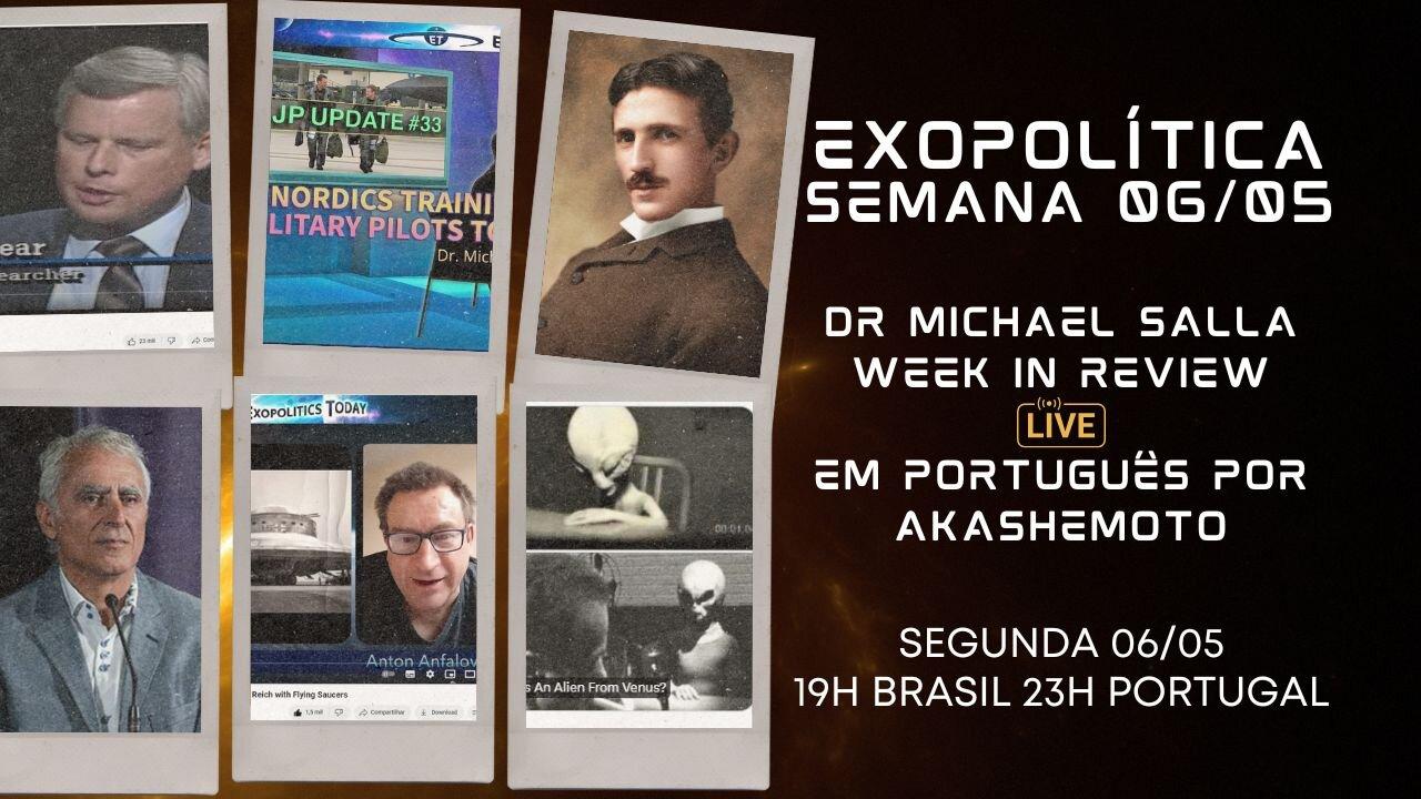 Exopolítica Semana 06 Mai 2024, Dr Michael Salla, Week in Review - EM PORTUGUÊS