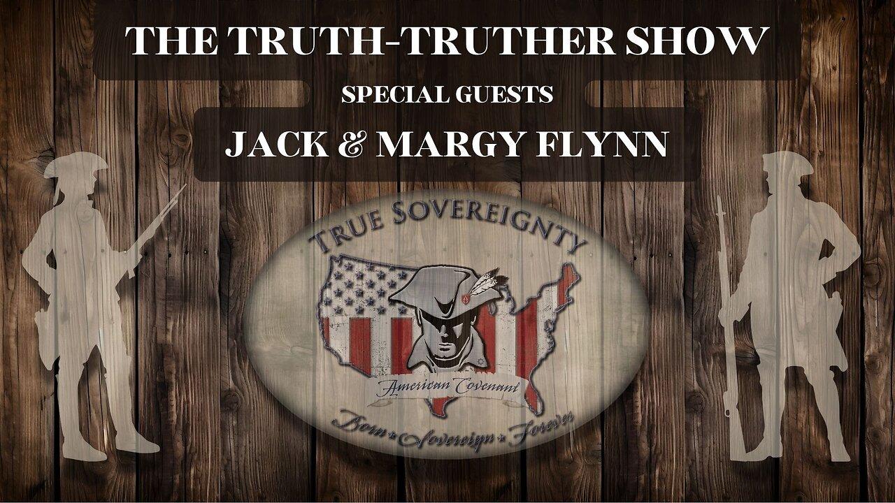 THE TRUTH-TRUTHER SHOW w/ SPECIAL GUESTS CONSTITUTIONAL EXPERTS JACK & MARGY FLYNN
