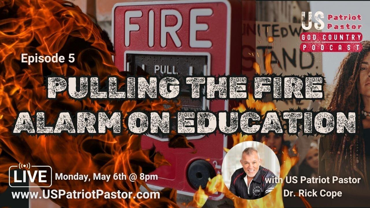 Episode 5: Pulling the Fire Alarm on Education