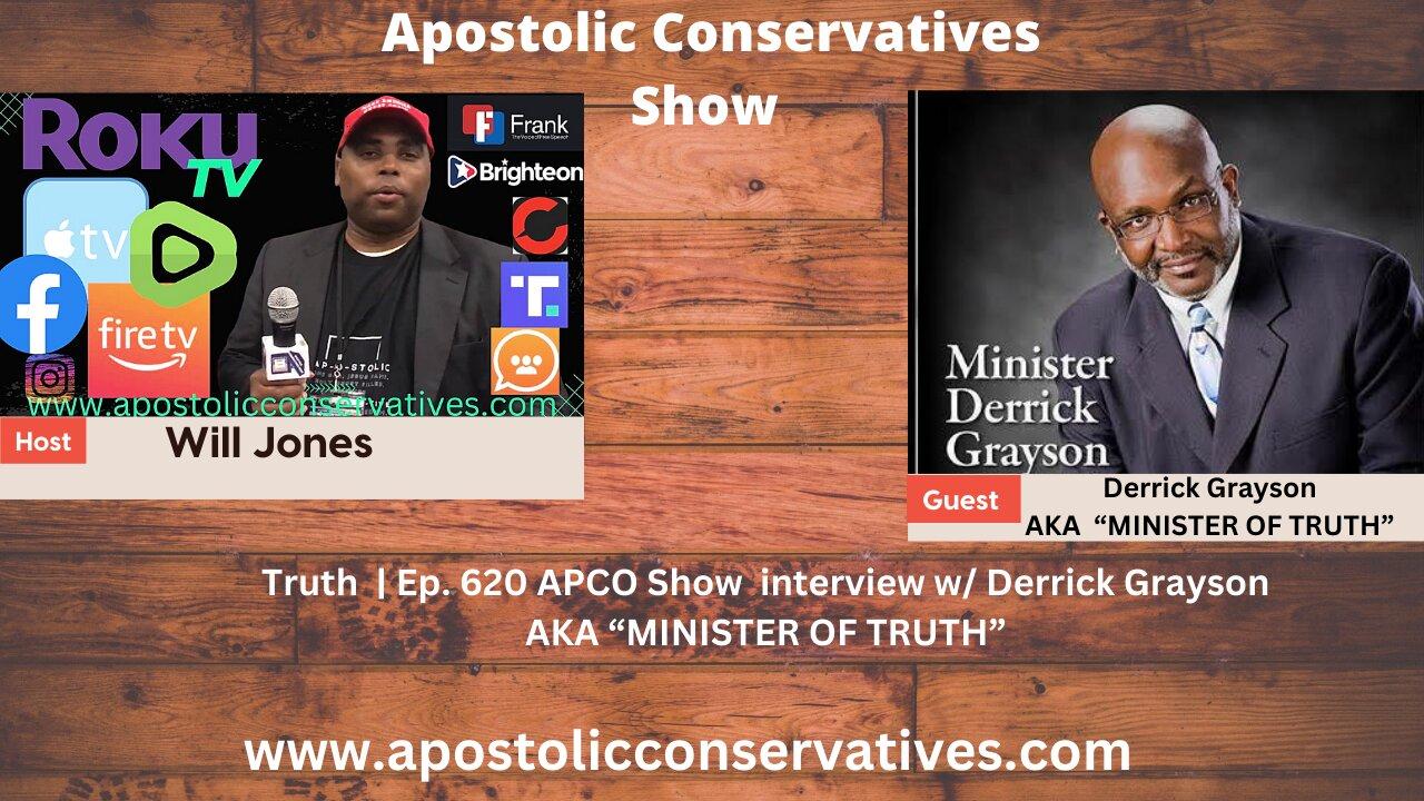Truth | Ep. 620 APCO Show interview w/ Derrick Grayson AKA “MINISTER OF TRUTH”