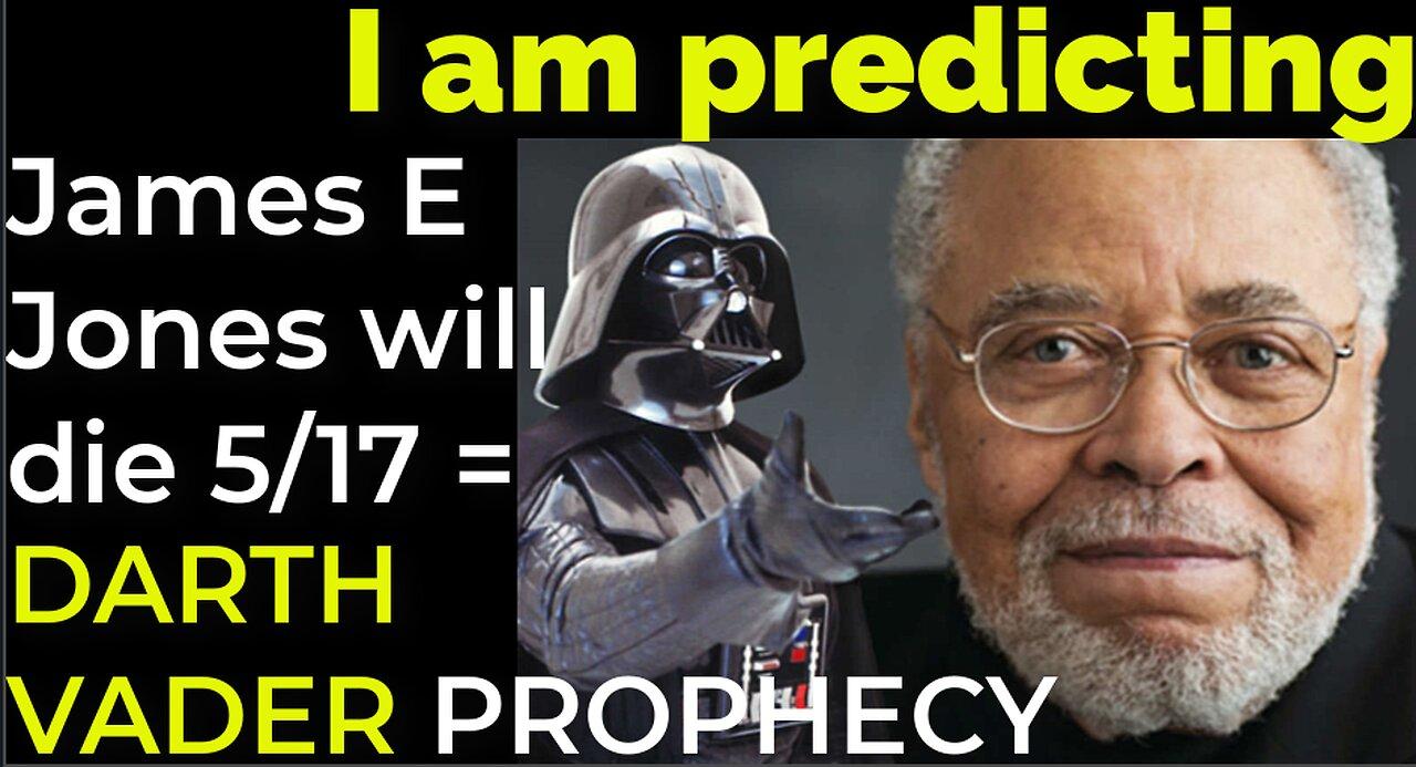 I am predicting: James Earl Jones will die May 17 = DARTH VADER PROPHECY