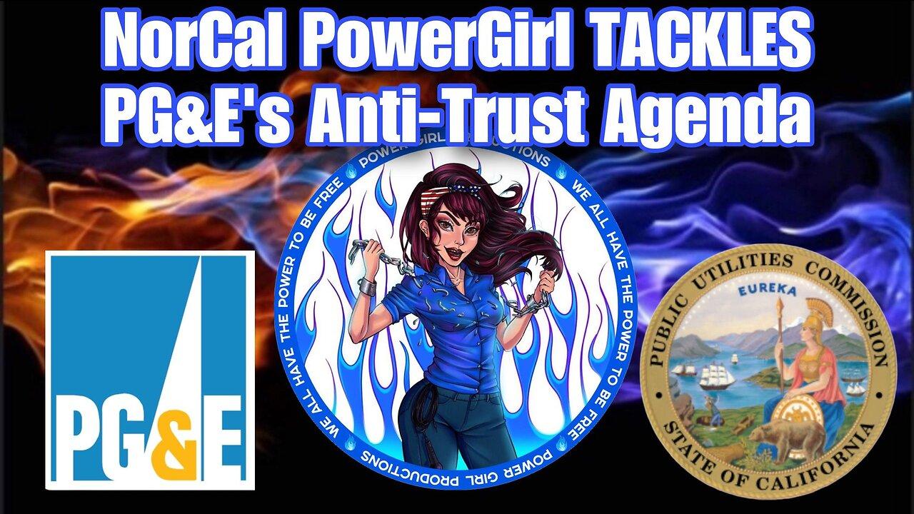 NorCal PowerGirl TACKLES the AnitTrust Agenda of California’s Largest POWER Provider #PG&E