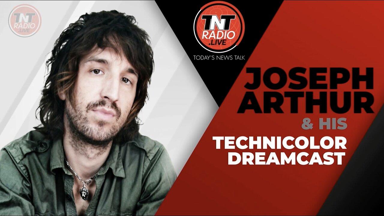 Joe Hoft on Joseph Arthur & his Technicolor Dreamcast - 05 May 2024