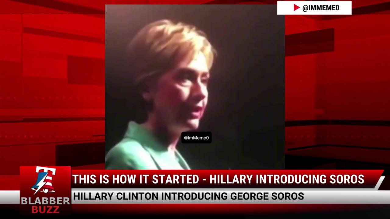 This Is How It Started - Hillary Introducing Soros