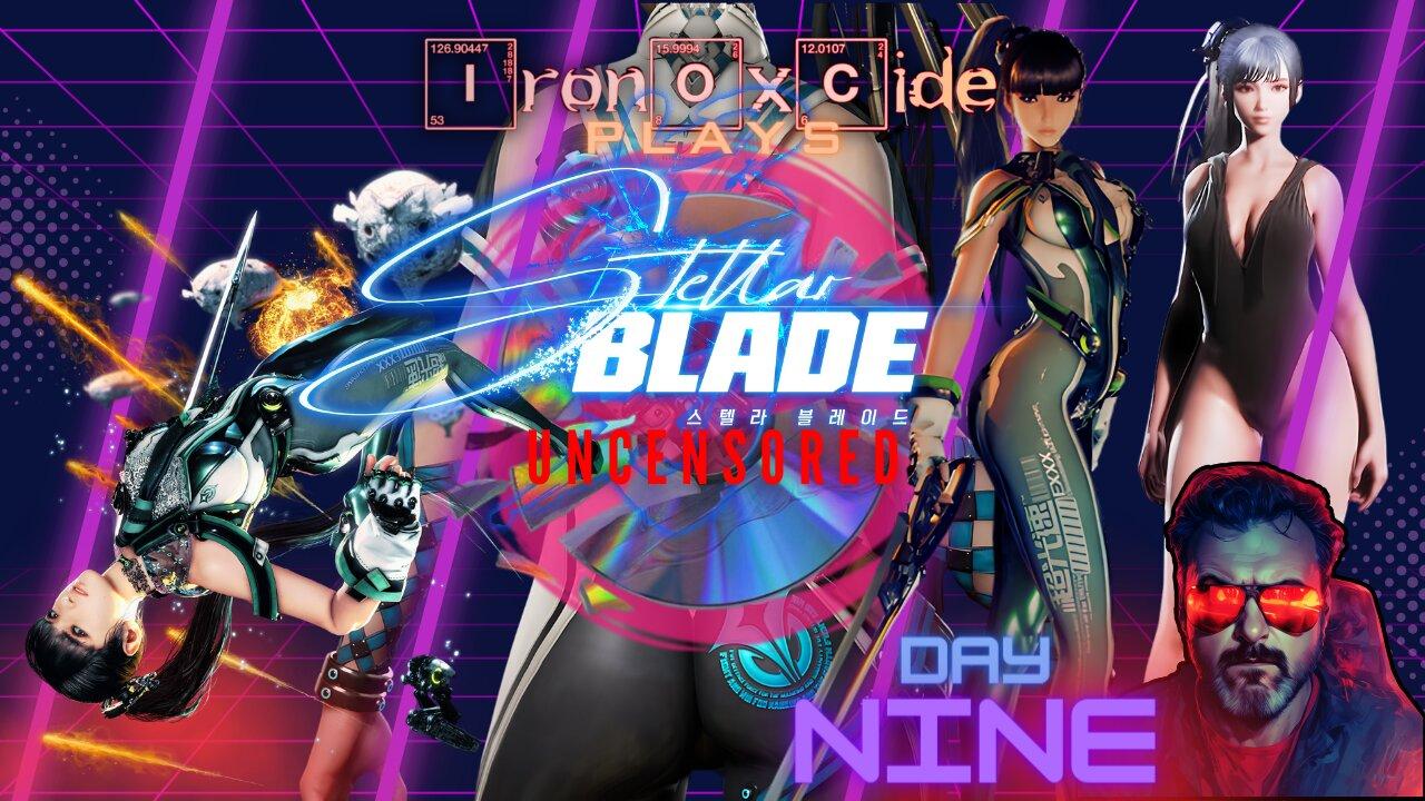 Iron0xcid3 Plays Stellar Blade Uncensored from Disk  Day 9  #FreeStellarBlade