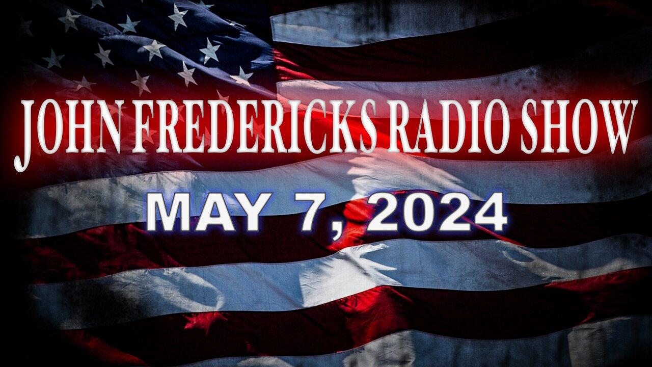 The John Fredericks Show [Live Radio & TV Show] May 7, 2024