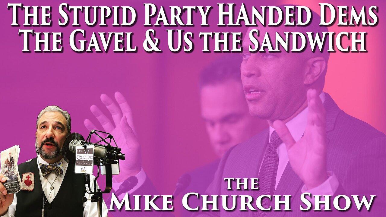 The Stupid Party Handed Dems The Gavel & Us The Sandwich