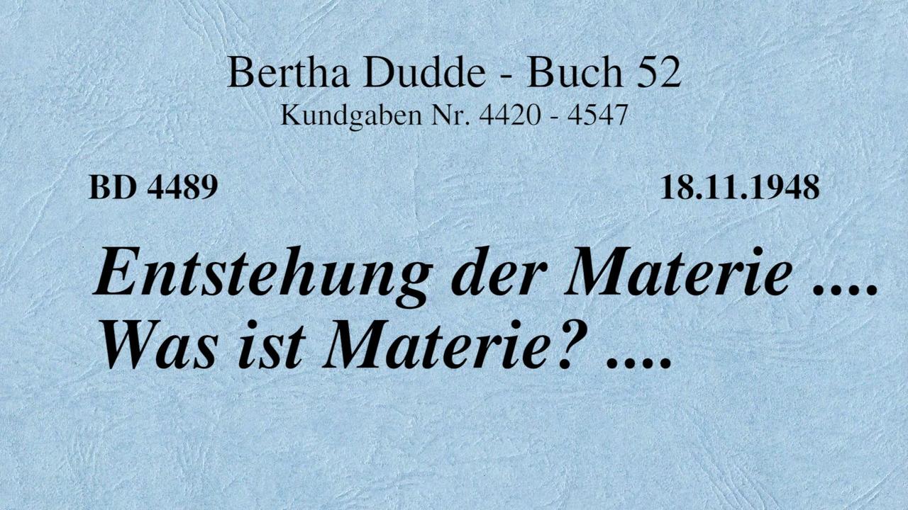 BD 4489 - ENTSTEHUNG DER MATERIE .... WAS IST MATERIE? ....