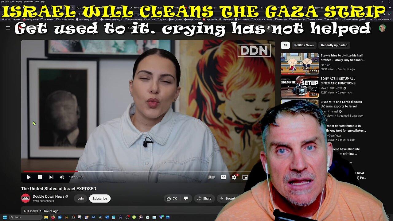 Patreon Video 73 – Netanyahu Will Cleanse The Gaza strip, Get Used To It