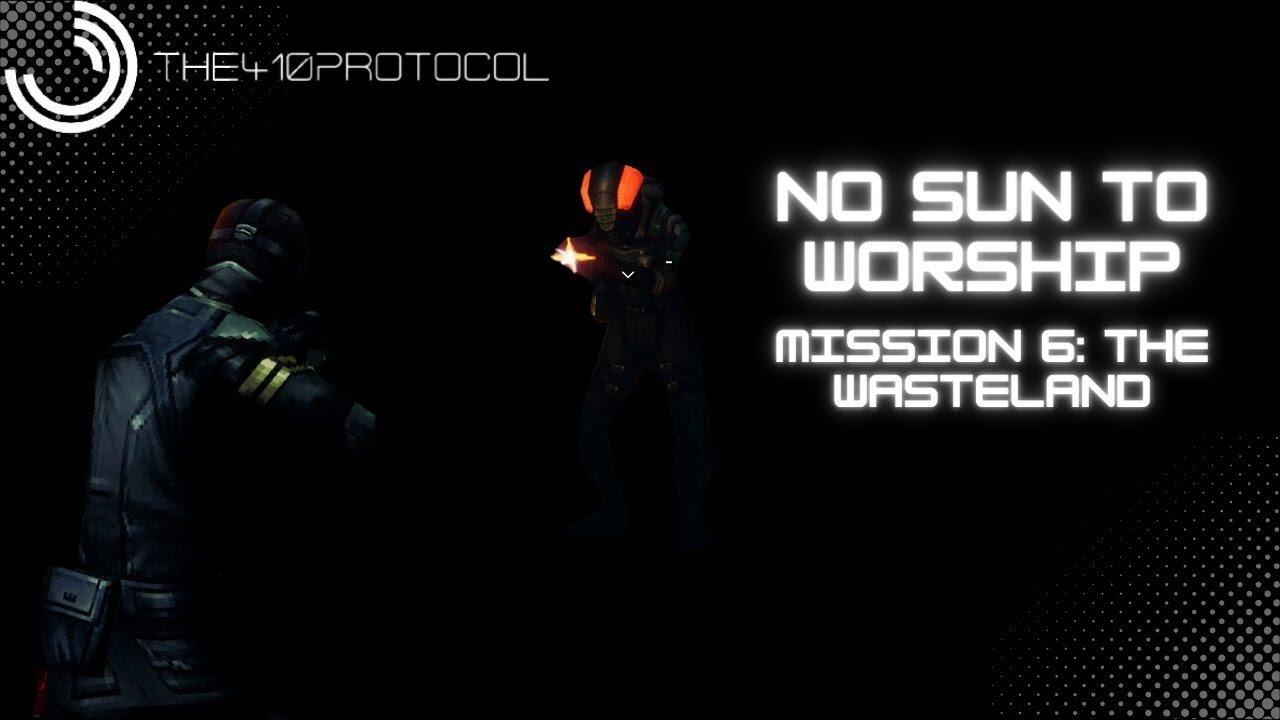 No Sun to Worship (Mission 6: The Wasteland)