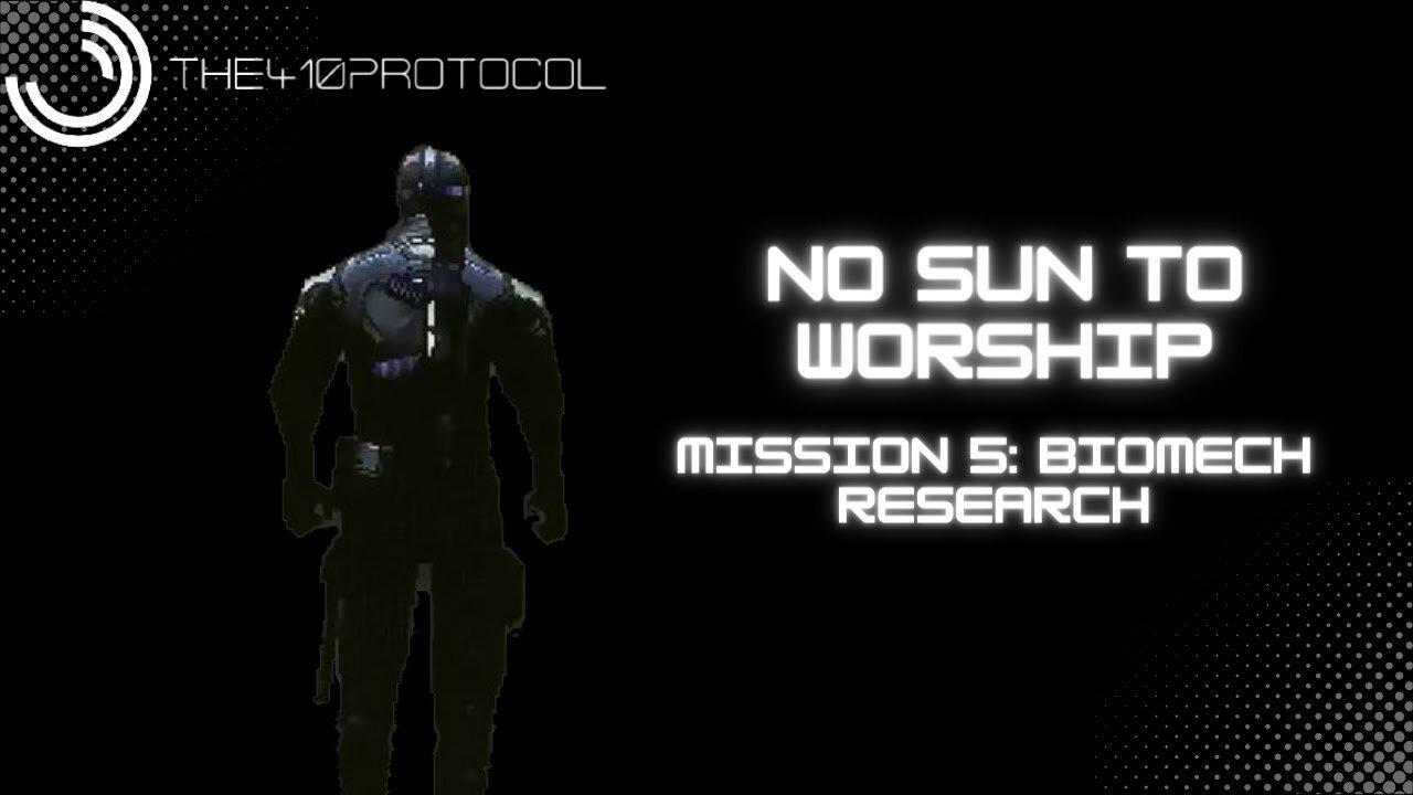 No Sun to Worship (Mission 5: Biomech Research)
