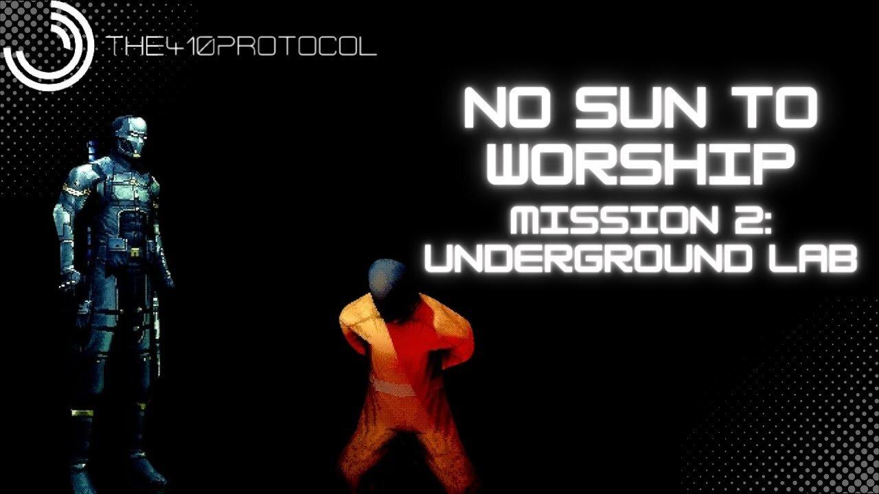 No Sun to Worship (Mission 2: Underground Lab)
