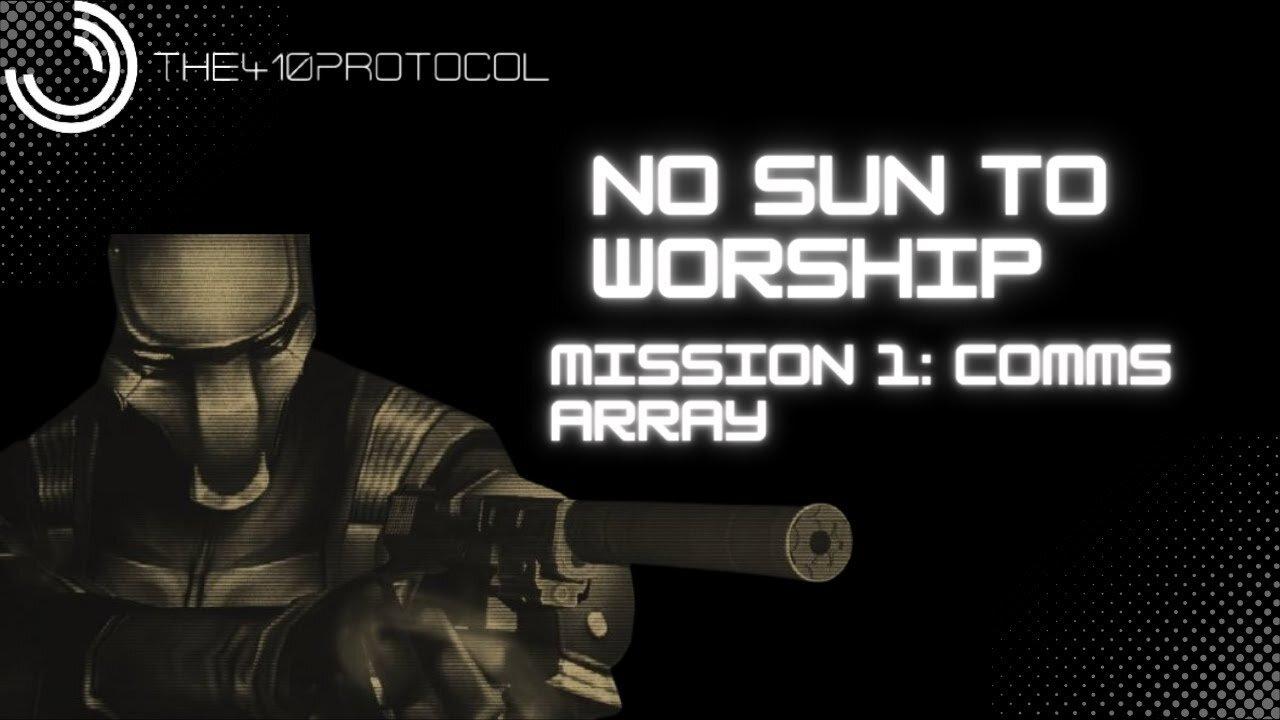 No Sun to Worship (Mission 1: Comms Array)