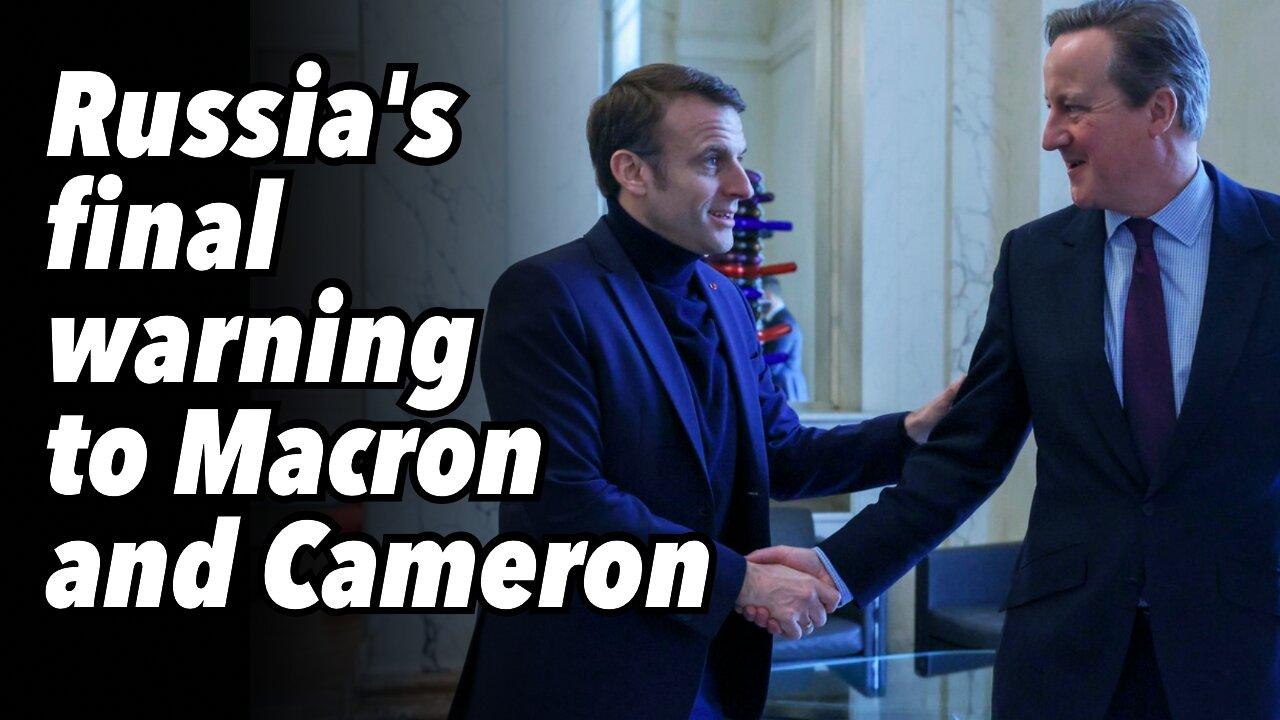 Russia's final warning to Macron and Cameron