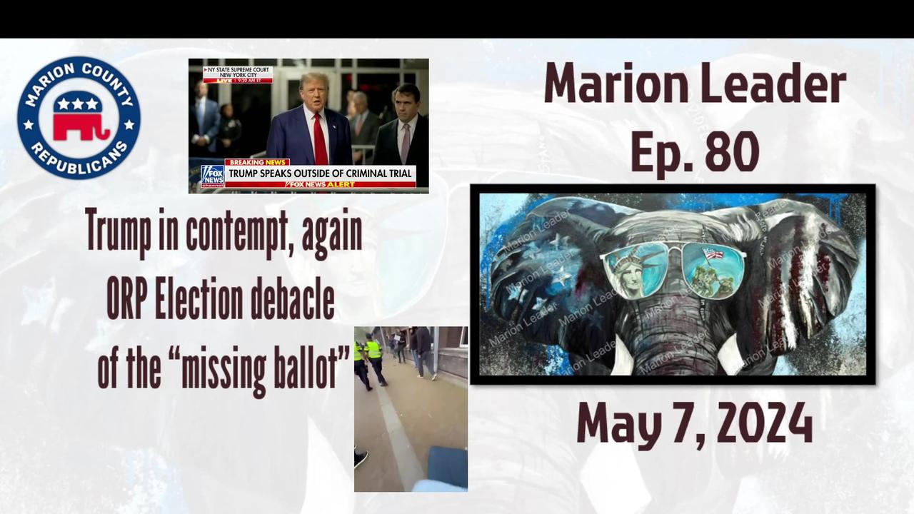 Marion Leader Ep 80 Trump in contempt again and the ORP Election debacle of the “missing ballot”