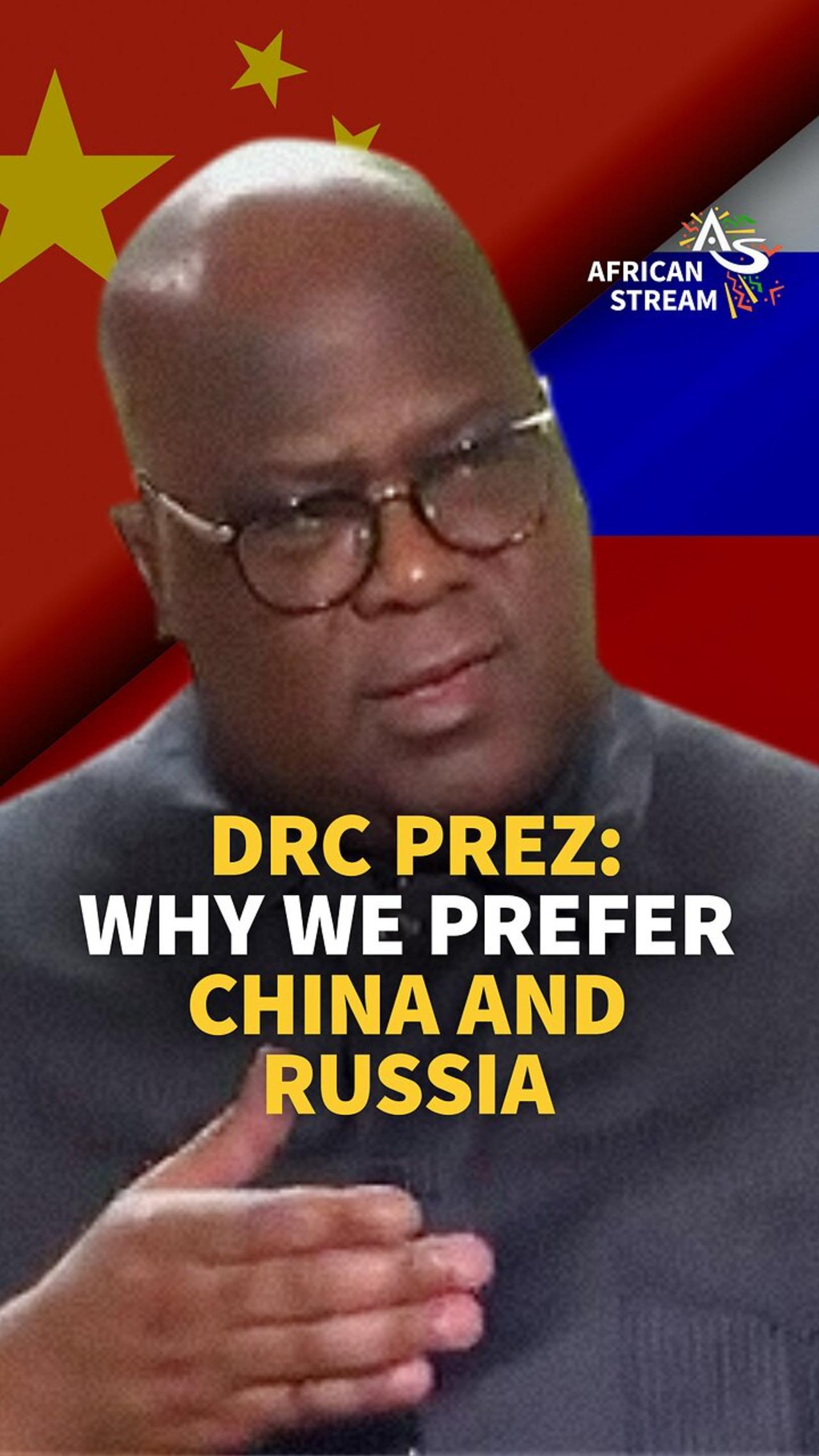 DRC PREZ: WHY WE PREFER CHINA AND RUSSIA