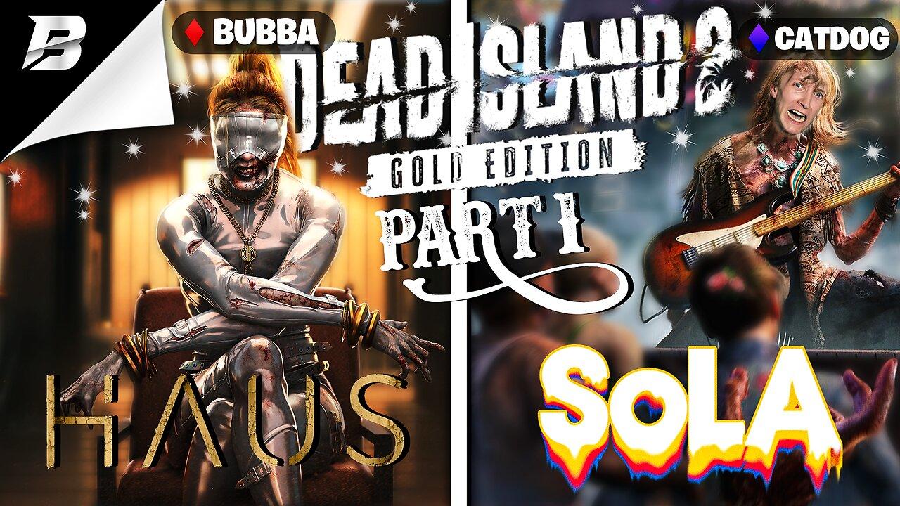 EXPLORING DLC W/ CATDOG | DEAD ISLAND 2 | HAUS & SOLA (18+)