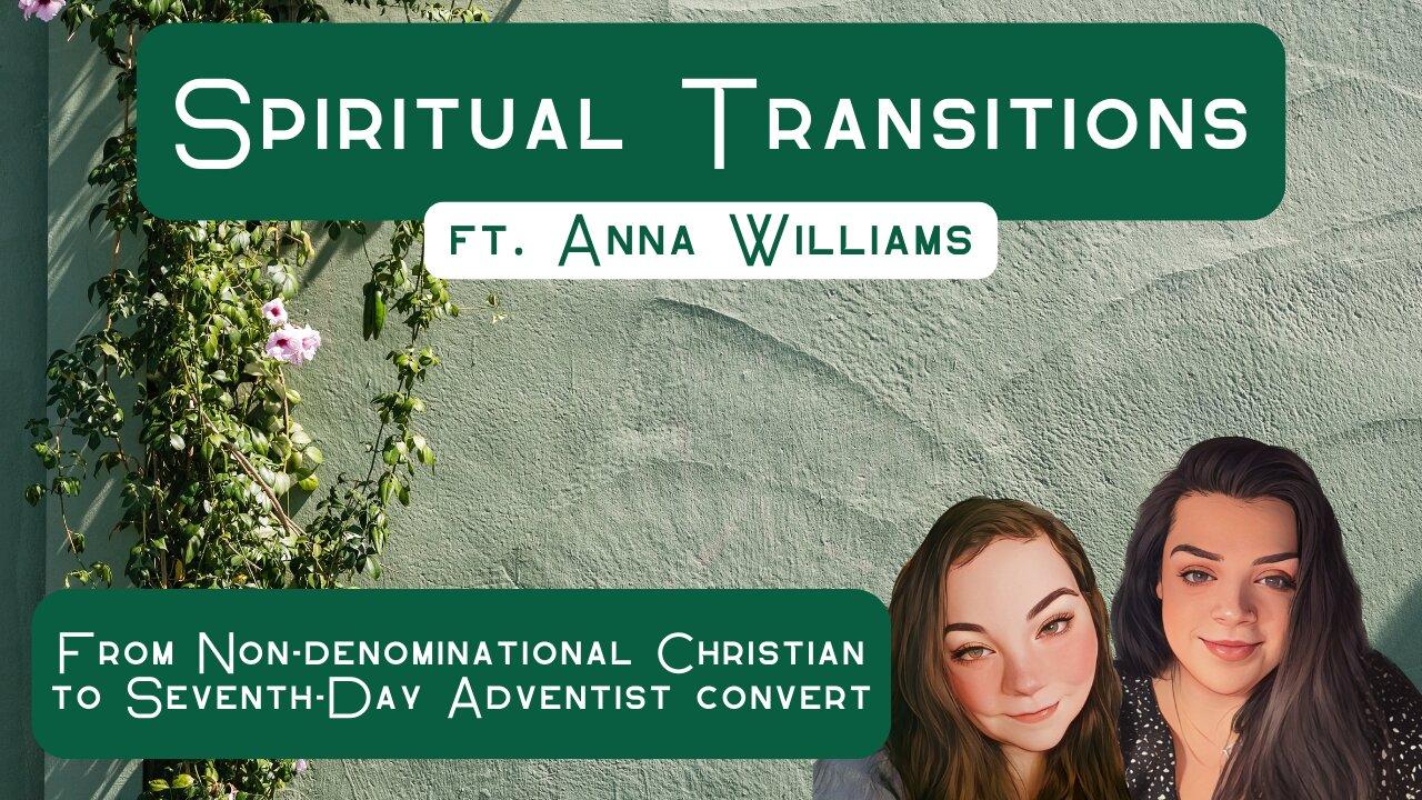 Spiritual Transitions ft. Anna Williams (Finding the Faith S. 2 Ep. 23)