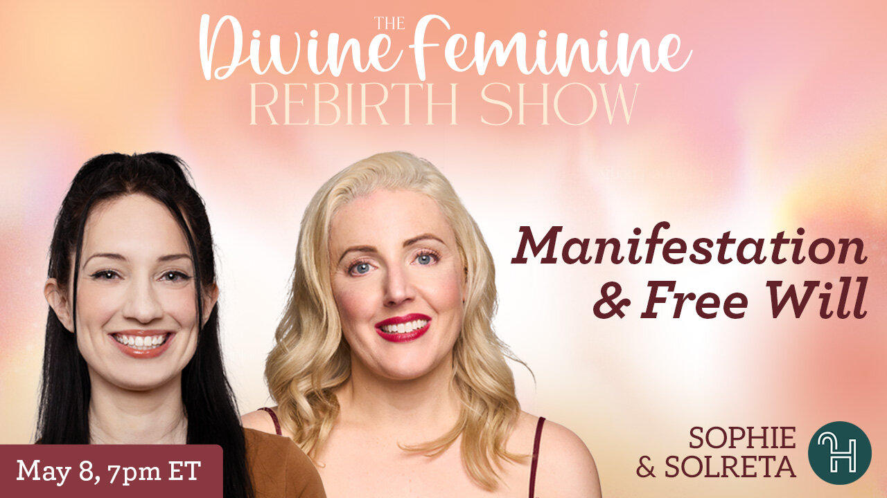✨ The Divine Feminine Rebirth Show • Manifestation & Free Will - May 8