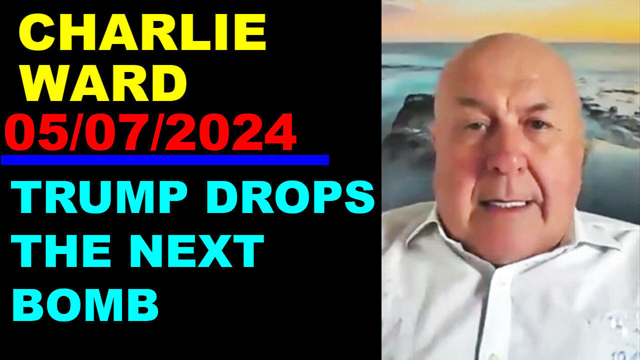CHARLIE WARD Update Today's 05/07/2024 🔴 TRUMP DROPS THE NEXT BOMB 🔴 Benjamin Fulford