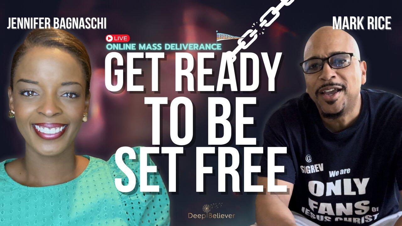 ONLINE MASS DELIVERANCE: Get Ready TO Be Set Free!