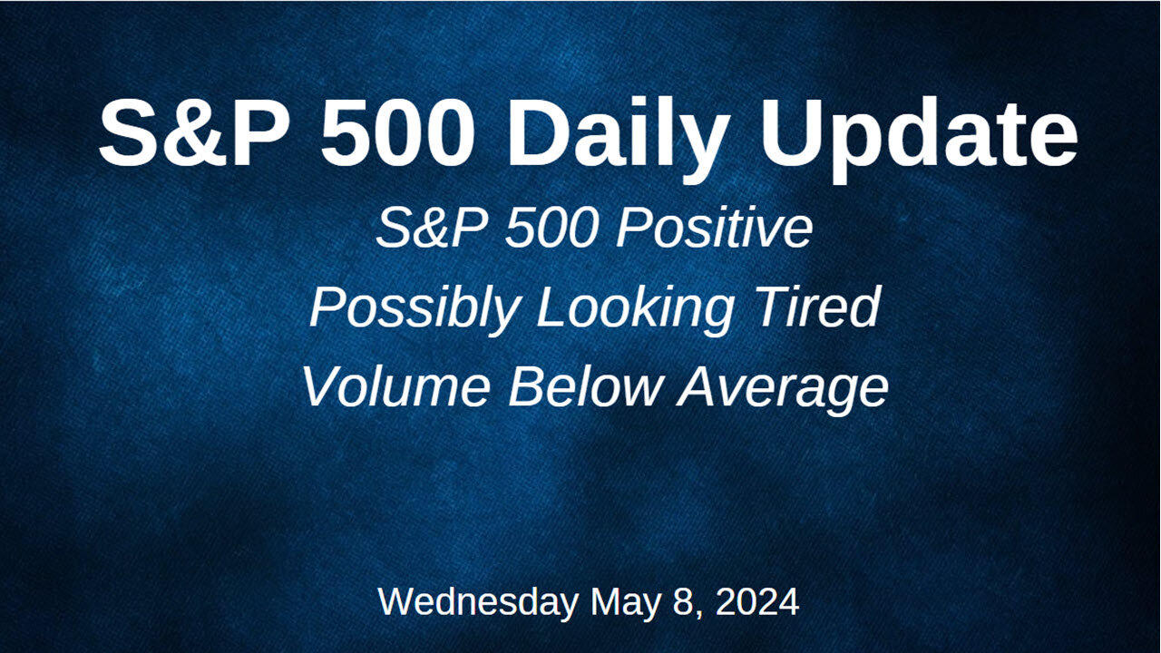S&P 500 Daily Market Update for Wednesday May 8, 2024