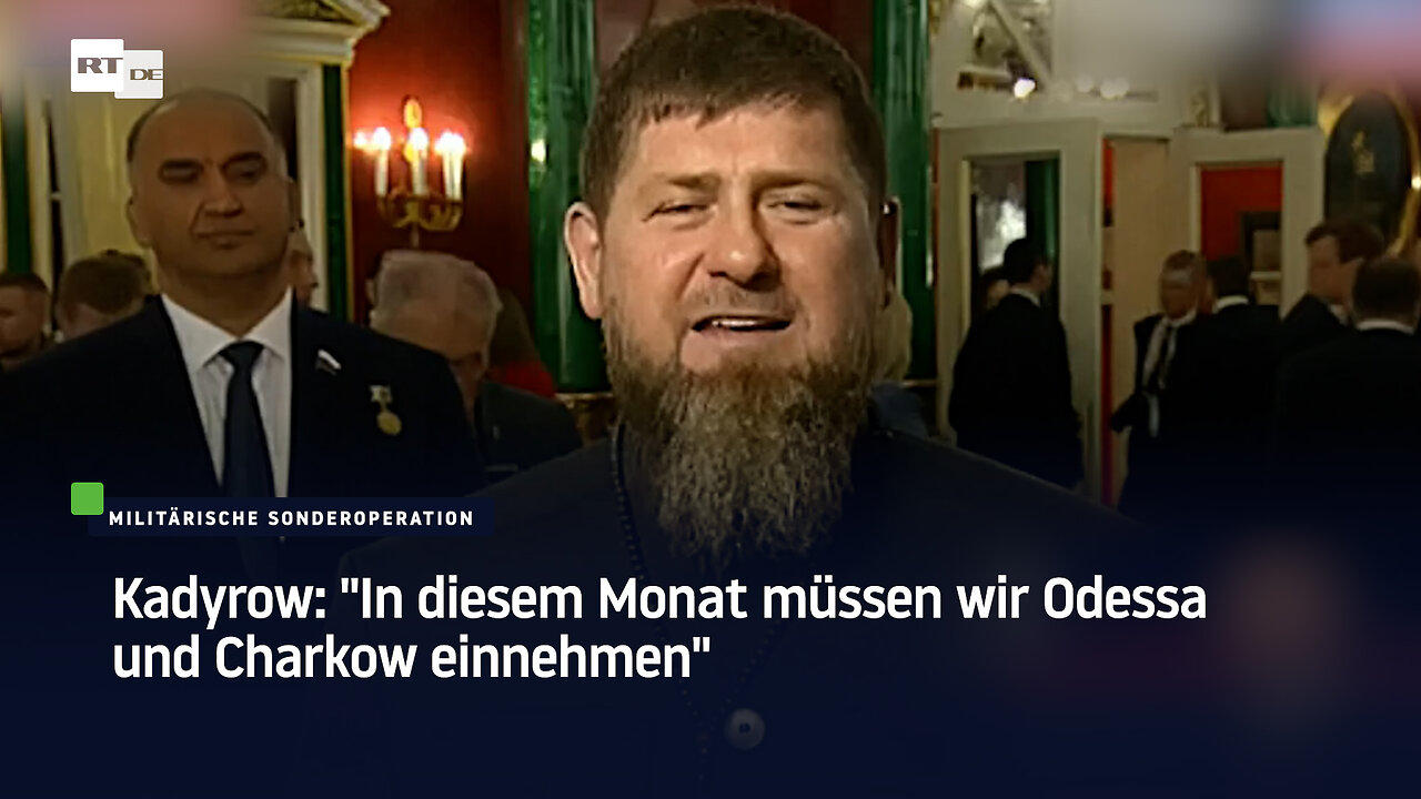 Kadyrow: "In diesem Monat müssen wir Odessa und Charkow einnehmen"