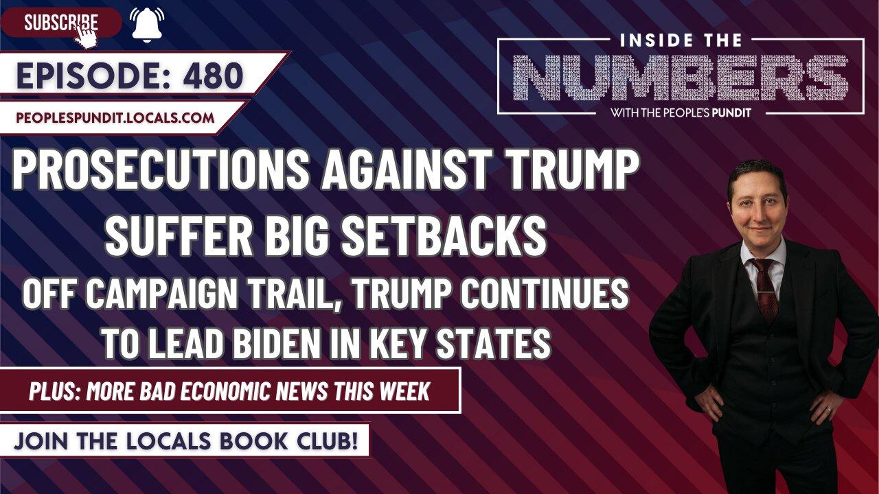 Prosecutions Against Trump Suffer Big Setbacks | Inside The Numbers Ep. 480