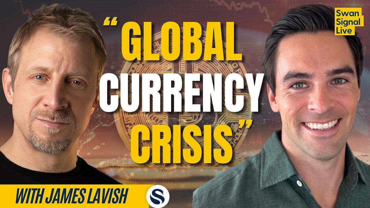 Global Currency Crisis & Bitcoin with James Lavish | EP 155