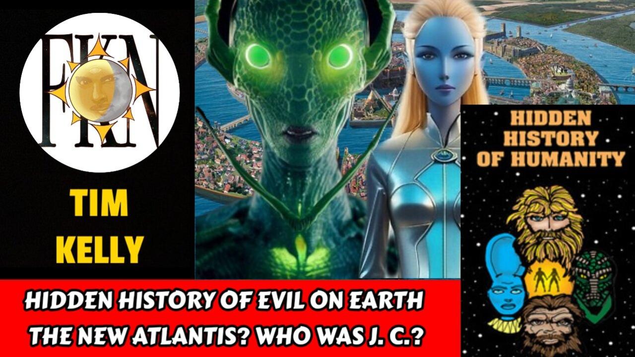 Hidden History of Evil on Earth The New Atlantis? Who Was J. C.? | Tim Kelly
