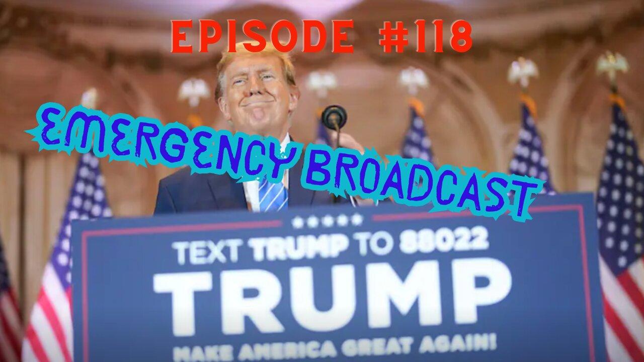 EP #118 Trump Wins again Emergency Broadcast