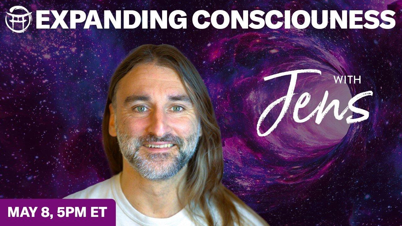 💡EXPANDING CONSCIOUSNESS with JENS - MAY 8